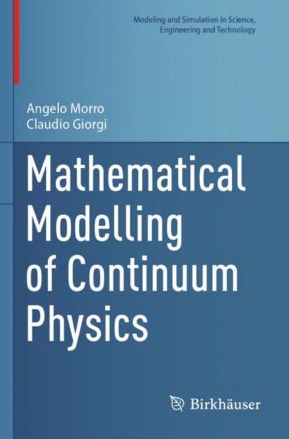 Mathematical Modelling of Continuum Physics - Modeling and Simulation in Science, Engineering and Technology - Angelo Morro - Books - Birkhauser Verlag AG - 9783031208164 - March 21, 2024