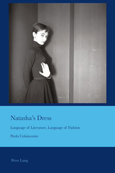 Cover for Paola Colaiacomo · Natasha's Dress: Language of Literature, Language of Fashion - Cultural Interactions: Studies in the Relationship between the Arts (Taschenbuch) [New edition] (2017)