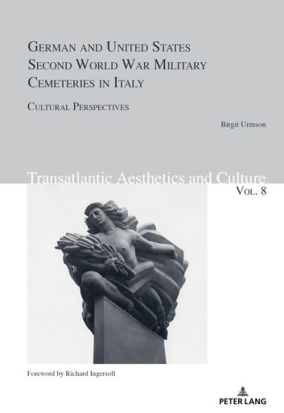 Cover for Birgit Urmson · German and United States Second World War Military Cemeteries in Italy: Cultural Perspectives - Transatlantic Aesthetics and Culture (Paperback Book) [New edition] (2018)