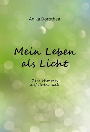 Cover for Anika Dorothea · Mein Leben als Licht (Book) (2023)