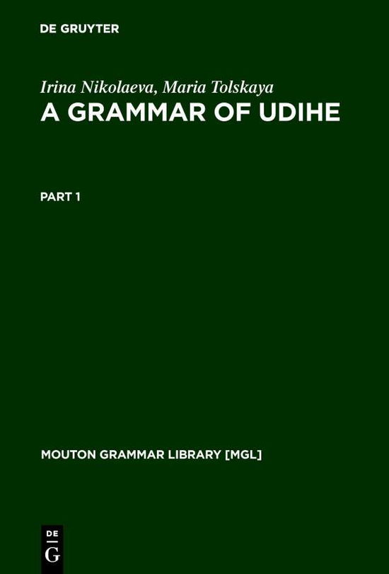 Cover for Irina Nikolaeva · A Grammar of Udihe - Mouton Grammar Library [MGL] (Hardcover Book) (2001)