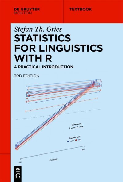 Statistics for Linguistics with R: A Practical Introduction - Mouton Textbook - Stefan Th. Gries - Books - De Gruyter - 9783110718164 - May 10, 2021