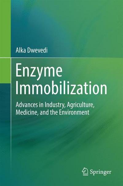 Cover for Alka Dwevedi · Enzyme Immobilization: Advances in Industry, Agriculture, Medicine, and the Environment (Innbunden bok) [1st ed. 2016 edition] (2016)