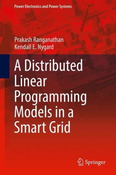 Cover for Prakash Ranganathan · Distributed Linear Programming Models in a Smart Grid - Power Electronics and Power Systems (Hardcover Book) [1st ed. 2017 edition] (2017)