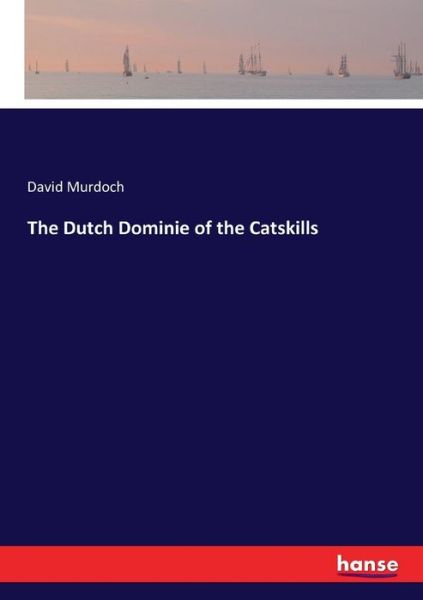 Cover for Murdoch · The Dutch Dominie of the Catski (Book) (2017)