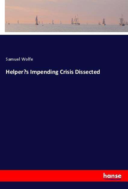 Cover for Wolfe · Helper's Impending Crisis Dissect (Book)