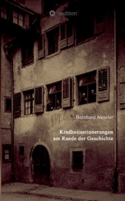 Cover for Bernhard Nessler · Kindheitserinnerungen am Rande der Geschichte (Paperback Book) (2021)