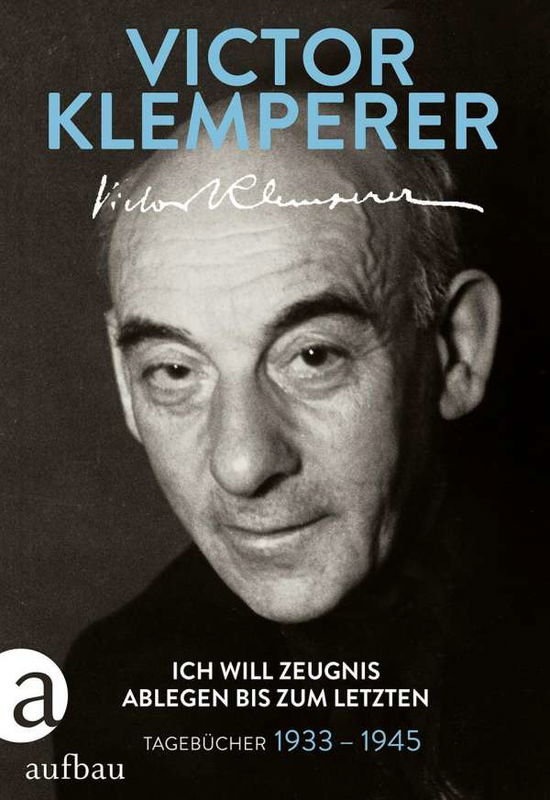Ich will Zeugnis ablegen bis zum letzten - Victor Klemperer - Books - Aufbau-Verlag GmbH - 9783351036164 - August 17, 2017