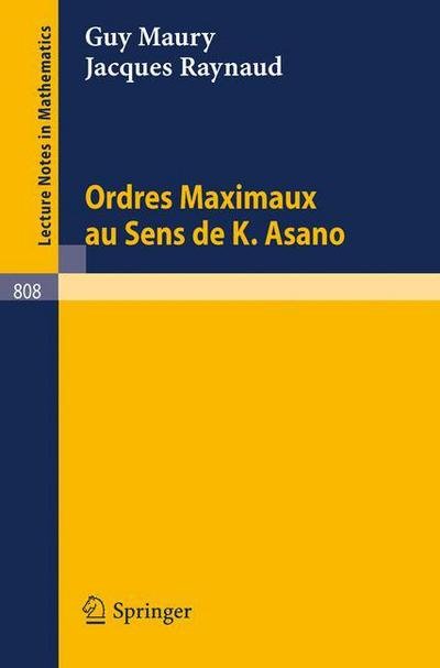 Cover for G Maury · Ordres Maximaux Au Sens De K. Asano - Lecture Notes in Mathematics (Taschenbuch) [French, 1980 edition] (1980)