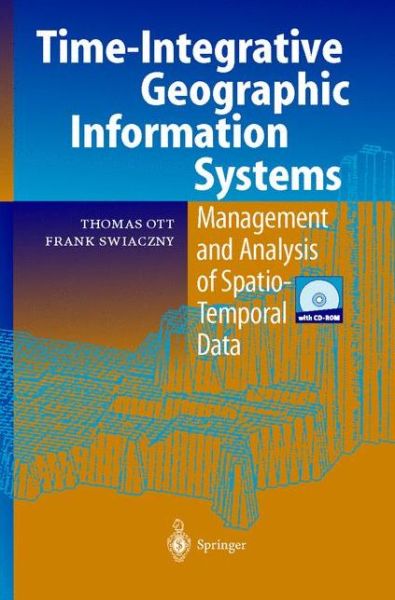 Cover for Thomas Ott · Time-Integrative Geographic Information Systems: Management and Analysis of Spatio-Temporal Data (Hardcover Book) [2001 edition] (2001)