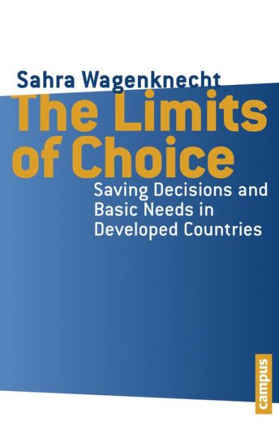 Cover for Sahra Wagenknecht · The Limits of Choice: Saving Decisions and Basic Needs in Developed Countries (Paperback Book) (2013)