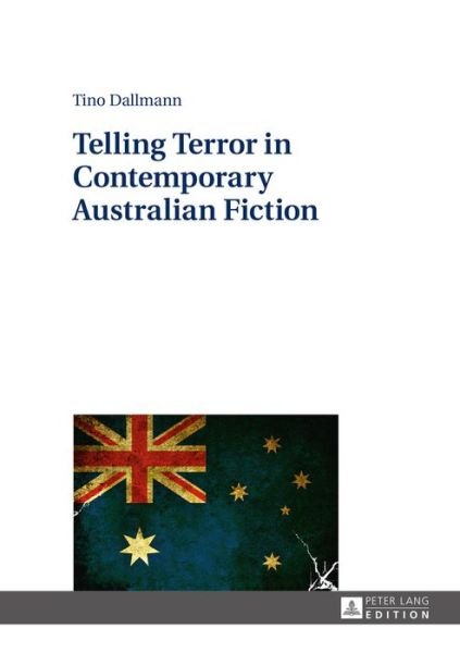 Cover for Tino Dallmann · Telling Terror in Contemporary Australian Fiction (Hardcover Book) [New edition] (2016)