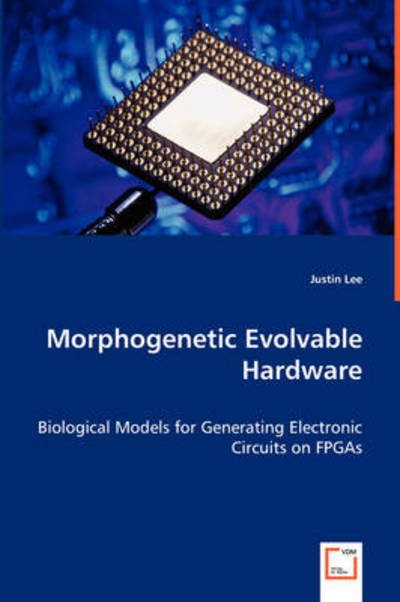 Cover for Justin Lee · Morphogenetic Evolvable Hardware (Pocketbok) (2008)