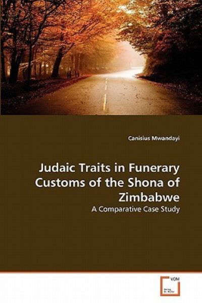 Cover for Canisius Mwandayi · Judaic Traits in Funerary Customs of the Shona of Zimbabwe: a Comparative Case Study (Paperback Book) (2011)