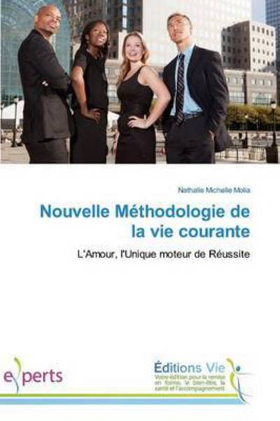 Nouvelle Methodologie De La Vie Courante - Molia Nathalie Michelle - Books - Editions Vie - 9783639495164 - February 28, 2018