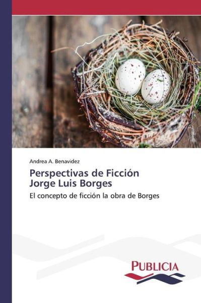 Cover for Benavidez Andrea a · Perspectivas De Ficcion Jorge Luis Borges (Taschenbuch) (2015)