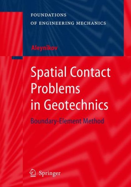 Cover for Sergey Aleynikov · Spatial Contact Problems in Geotechnics: Boundary-Element Method - Foundations of Engineering Mechanics (Paperback Book) [2010 edition] (2013)