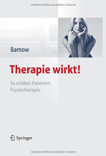 Cover for Sven Barnow · Therapie wirkt!: So erleben Patienten Psychotherapie (Hardcover Book) [German, 2013 edition] (2012)