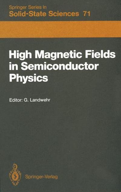 High Magnetic Fields in Semiconductor Physics: Proceedings of the International Conference, Wurzburg, Fed. Rep. of Germany, August 18-22, 1986 - Springer Series in Solid-State Sciences - Gottfried Landwehr - Books - Springer-Verlag Berlin and Heidelberg Gm - 9783642831164 - March 2, 2012