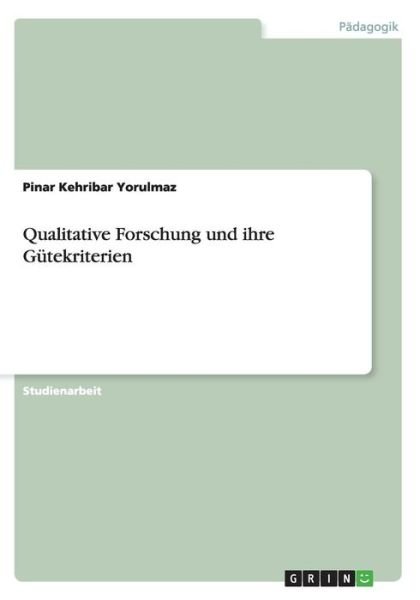 Cover for Pinar Kehribar Yorulmaz · Qualitative Forschung und ihre Gutekriterien (Taschenbuch) [German edition] (2014)