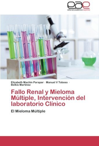Cover for Belkis Martínez · Fallo Renal Y Mieloma Múltiple, Intervención Del Laboratorio Clínico: El Mieloma Múltiple (Paperback Bog) [Spanish edition] (2014)