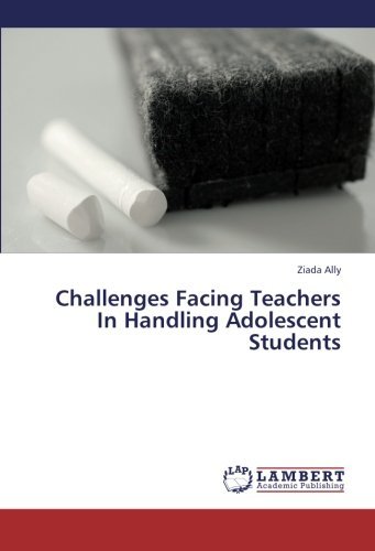 Challenges Facing Teachers in Handling Adolescent Students - Ziada Ally - Boeken - LAP LAMBERT Academic Publishing - 9783659336164 - 9 mei 2013