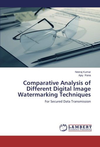 Cover for Ajay Rana · Comparative Analysis of Different Digital Image Watermarking Techniques: for Secured Data Transmission (Paperback Book) (2013)