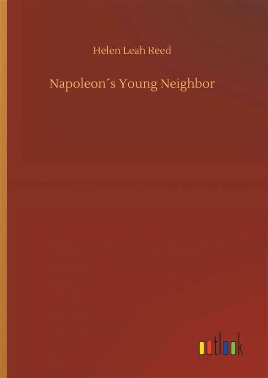Napoleon s Young Neighbor - Reed - Bücher -  - 9783732679164 - 15. Mai 2018