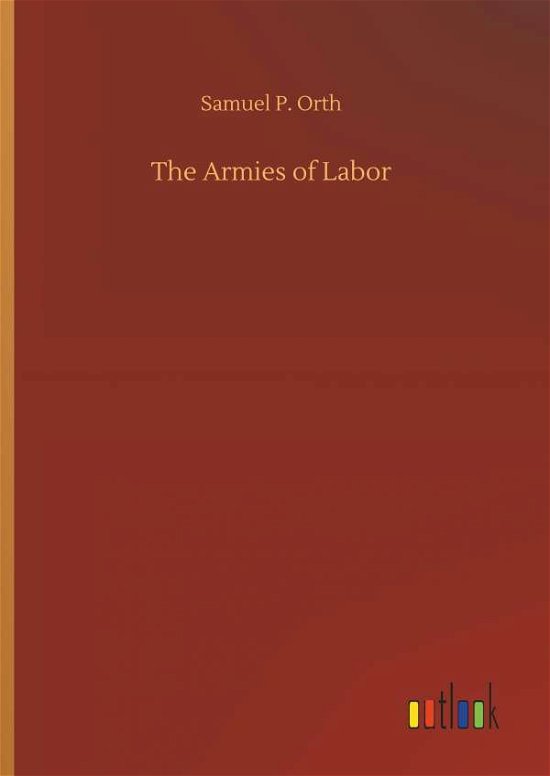 Cover for Orth · The Armies of Labor (Bog) (2018)