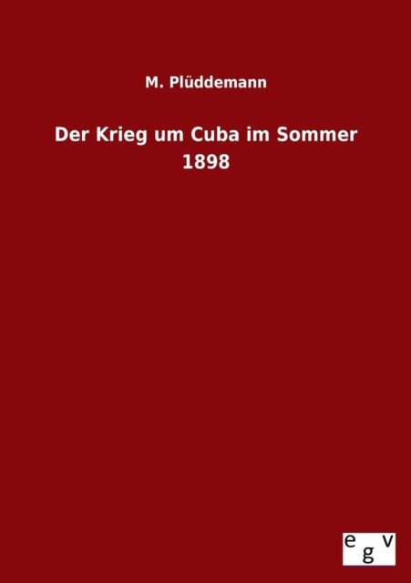 Cover for M. Pluddemann · Der Krieg Um Cuba Im Sommer 1898 (Taschenbuch) [German edition] (2013)