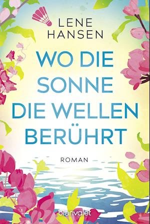 Cover for Lene Hansen · Wo die Sonne die Wellen berührt (Book) (2023)