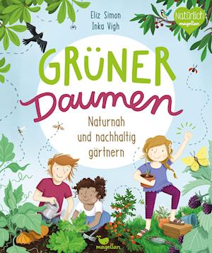 Grüner Daumen - Naturnah und nachhaltig gärtnern - Eliz Simon - Books - Magellan GmbH - 9783734860164 - February 15, 2022