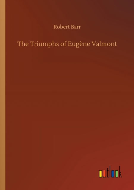 Cover for Robert Barr · The Triumphs of Eugene Valmont (Pocketbok) (2020)