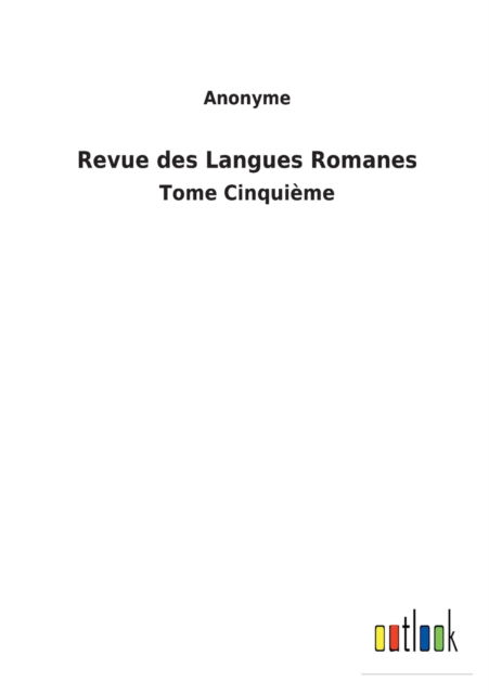 Revue des Langues Romanes - Anonyme - Books - Outlook Verlag - 9783752479164 - March 16, 2022