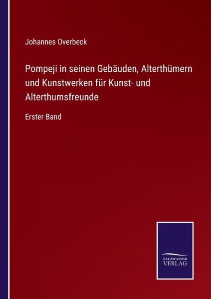 Cover for Johannes Overbeck · Pompeji in seinen Gebauden, Alterthumern und Kunstwerken fur Kunst- und Alterthumsfreunde (Paperback Book) (2021)