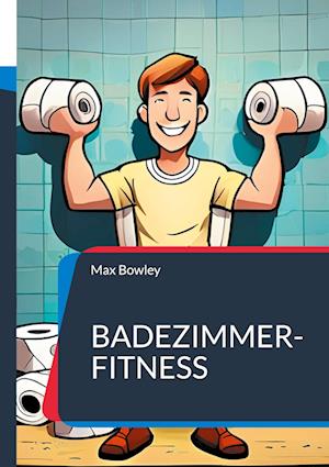 Cover for Max Bowley · Badezimmer-Fitness (Book) (2024)