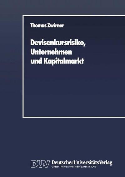 Cover for Thomas Zwirner · Devisenkursrisiko, Unternehmen Und Kapitalmarkt (Paperback Book) [1989 edition] (1989)