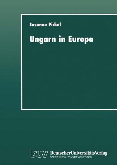 Ungarn in Europa - Susanne Pickel - Kirjat - Deutscher Universitatsverlag - 9783824442164 - torstai 19. kesäkuuta 1997