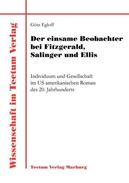 Cover for Goetz Egloff · Der einsame Beobachter bei Fitzgerald, Salinger und Ellis - Wissenschaft Im Tectum Verlag (Paperback Book) (2011)