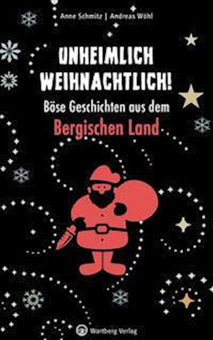 Cover for Anne Schmitz · Unheimlich weihnachtlich! Böse Geschichten aus dem Bergischen Land (Weihnachtsgeschichten) (Book) (2022)