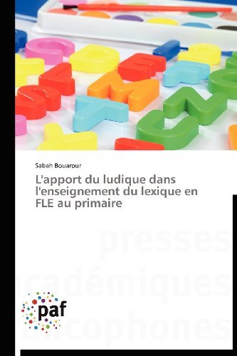 Cover for Sabah Bouarour · L'apport Du Ludique Dans L'enseignement Du Lexique en Fle Au Primaire (Paperback Book) [French edition] (2018)