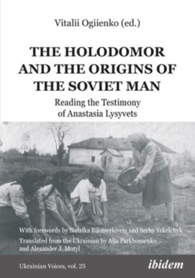 Cover for Alexander John Motyl · The Holodomor and the Origins of the Soviet Man: Reading the Testimony of Anastasia Lysyvets - Ukrainian Voices (Paperback Book) [New edition] (2022)