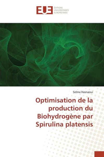 Cover for Hasnaoui Selma · Optimisation De La Production Du Biohydrogene Par Spirulina Platensis (Paperback Book) (2018)