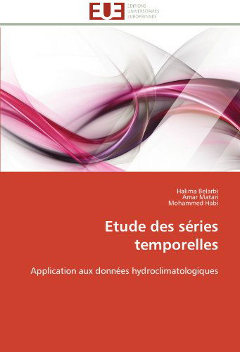 Cover for Mohammed Habi · Etude Des Séries Temporelles: Application Aux Données Hydroclimatologiques (Paperback Book) [French edition] (2018)