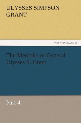 Cover for Ulysses S. (Ulysses Simpson) Grant · The Memoirs of General Ulysses S. Grant, Part 4. (Tredition Classics) (Pocketbok) (2011)