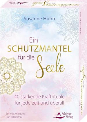 Cover for Susanne Hühn · Ein Schutzmantel für die Seele – 40 stärkende Kraftrituale für jederzeit und überall (Buch) (2023)