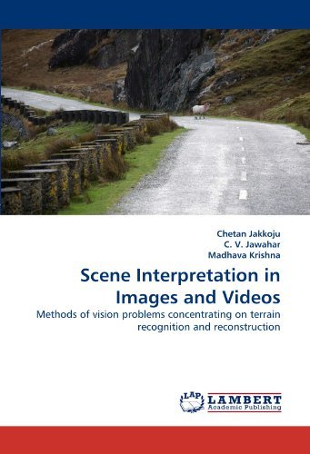 Cover for Madhava Krishna · Scene Interpretation in Images and Videos: Methods of Vision Problems Concentrating on Terrain Recognition and Reconstruction (Paperback Bog) (2011)