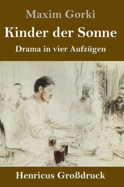 Cover for Maxim Gorki · Kinder der Sonne (Grossdruck): Drama in vier Aufzugen (Gebundenes Buch) (2020)