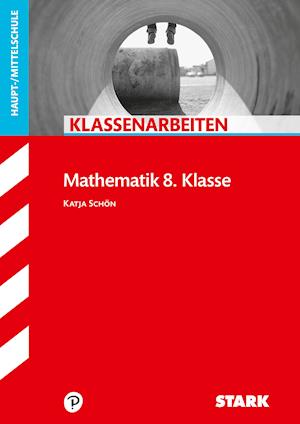 STARK Klassenarbeiten Haupt- / Mittelschule - Mathematik 8. Klasse - Katja Schön - Books - Stark Verlag GmbH - 9783849049164 - October 15, 2021