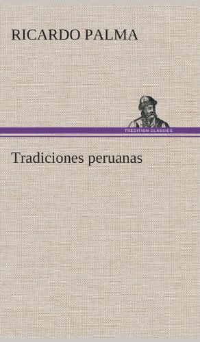 Cover for Ricardo Palma · Tradiciones Peruanas (Hardcover Book) [Spanish edition] (2013)